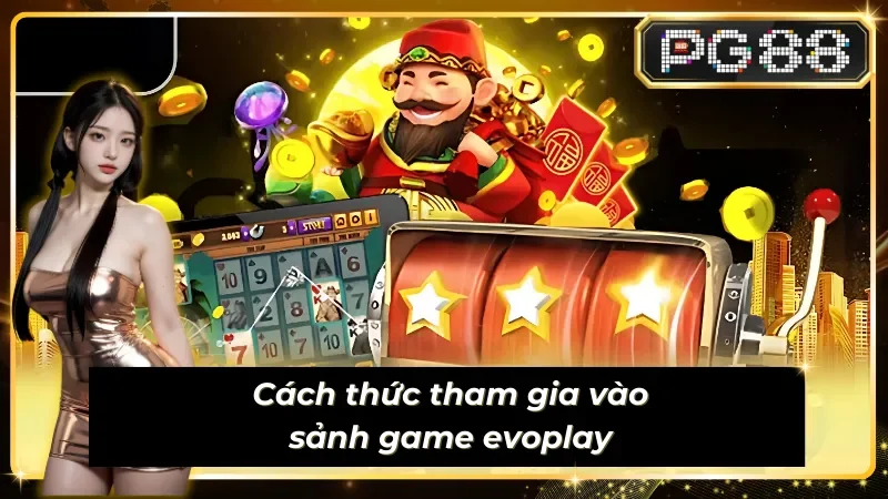 Cách thức tham gia vào sảnh game sub-chess-evoplay